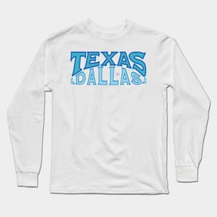 Texas Dallas Long Sleeve T-Shirt